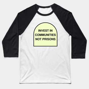 Invest In Communities Not Prisons Baseball T-Shirt